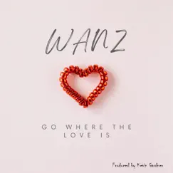 Go Where the Love Is - Single by Wanz album reviews, ratings, credits