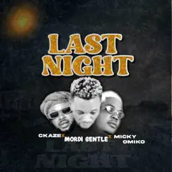 Last Night (feat. Ckaze & Micky Omiko) Song Lyrics
