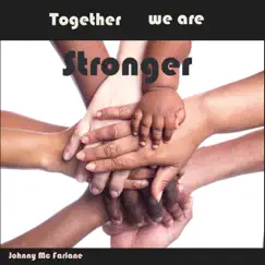 Together we are Stronger (feat. John Mc Farlane) - Single by John Mc Farlane album reviews, ratings, credits