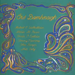 Óró Damhnaigh by Micheal O Suilleabhain, Nóirín Ní Riain, Tomás Ó Cathain, Tommy Kearney, John Dwyer & Matt Fahy album reviews, ratings, credits