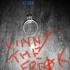 10 Am - Single by Vinny the Freak album reviews, ratings, credits