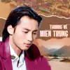 Thương Về Miền Trung album lyrics, reviews, download