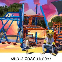 Who Is Coach Kody? by Coach Kody album reviews, ratings, credits