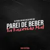 Parei de Beber Ta Fazendo Mal - Single album lyrics, reviews, download