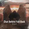 Chat Behind Yuh Back (feat. Zruiz) - Single album lyrics, reviews, download