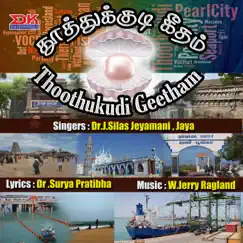 Thoothukudi Geetham - Single by Dr. J. Silas Jeyamani & Jaya album reviews, ratings, credits