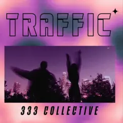 Traffic (feat. Nkno, Danny's Adventures, XSLIMEX, Crizzy White, Lil Rymer, Goyard Sad Boi & lil XipZ) - Single by 333 Collective album reviews, ratings, credits