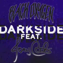 Darkside (feat. Joey Cool) - Single by Black Oxygen album reviews, ratings, credits
