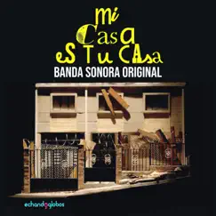 Mi casa es tu casa (Banda sonora original) by Juan Pablo Luna album reviews, ratings, credits