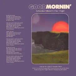 Good Mornin' - Single by Flwr Chyld & Sebastian Mikael album reviews, ratings, credits