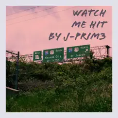 Watch Me Hit - Single by J-Prim3 album reviews, ratings, credits