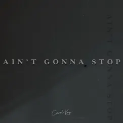 Ain't Gonna Stop (Acoustic Version) - Single by Carol Kay album reviews, ratings, credits