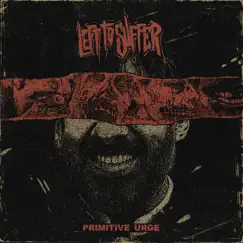 Primitive Urge (feat. Fit for An Autopsy) - Single by Left to Suffer album reviews, ratings, credits