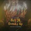 Get Ya Dranks Up - Single album lyrics, reviews, download