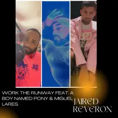 Work the Runway (feat. A Boy Named Pony & Miguel lares) - Single by Jaired Reveron album reviews, ratings, credits