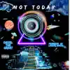 Not Today - Single album lyrics, reviews, download