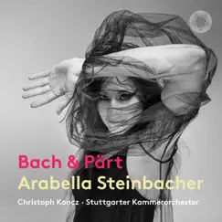 J.S. Bach & Pärt: Works for Violin & Chamber Orchestra by Arabella Steinbacher, Christoph Koncz & Stuttgart Chamber Orchestra album reviews, ratings, credits