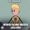 Intentos Fallidos Freestyle - Layla Spicy - Single album lyrics, reviews, download
