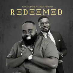 Redeemed - Single (feat. Kofi Peprah) - Single by Nana Abayie album reviews, ratings, credits