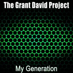 My Generation - Single by The Grant David Project album reviews, ratings, credits