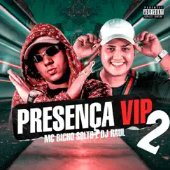 Presença Vip 2 - Single by MC Bicho Solto & Dj Raul album reviews, ratings, credits