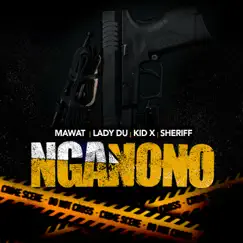 NGanono (feat. Sheriff) - Single by Mawat, Lady Du & Kid X album reviews, ratings, credits