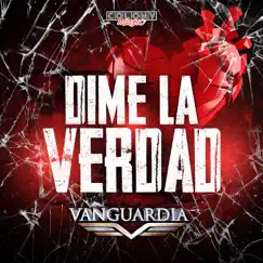 Dime la Verdad - Single by Grupo Vanguardia album reviews, ratings, credits