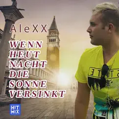 Wenn heut Nacht die Sonne versinkt - Single by Alexx album reviews, ratings, credits