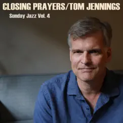 Closing Prayers (Sunday Jazz, Vol. 4) by Tom Jennings album reviews, ratings, credits