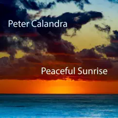 Peaceful Sunrise - Single by Peter Calandra album reviews, ratings, credits