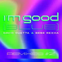I'm Good (Blue) [Remixes #2] - Single by David Guetta & Bebe Rexha album reviews, ratings, credits