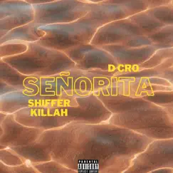 Señorita - Single by D Cro & SHIFFER KIŁŁAH album reviews, ratings, credits