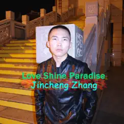 Love Shine Paradise by Jincheng Zhang album reviews, ratings, credits