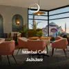 Istanbul Café (Jazz Music) - EP album lyrics, reviews, download