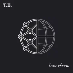Transform - Single by T.E. album reviews, ratings, credits