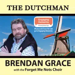 The Dutchman (feat. Forget Me Nots Choir) - Single by Brendan Grace album reviews, ratings, credits