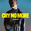 Cry No More - Single album lyrics, reviews, download