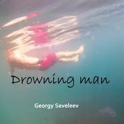 Drowning Man by Georgy Saveleev album reviews, ratings, credits