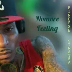 Nomore Feeling - Single by Finesse Sinatra album reviews, ratings, credits