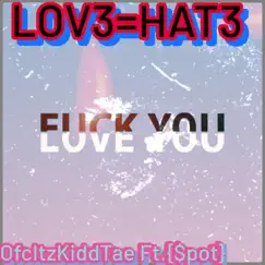 Lov3=Hat3 (feat. $pot) - Single by OfcItzKiddTae album reviews, ratings, credits