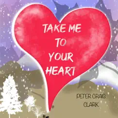 Take Me To Your Heart - Single by Peter Craig Clark album reviews, ratings, credits
