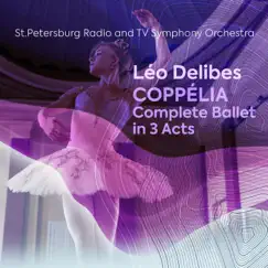 Léo Delibes: Coppélia Complete Ballet in 3 Acts by Saint Petersburg Radio and TV Symphony Orchestra album reviews, ratings, credits