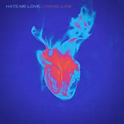 Hate Me Love - Single by Losing June album reviews, ratings, credits
