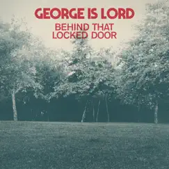 Behind That Locked Door - Single by George Is Lord album reviews, ratings, credits