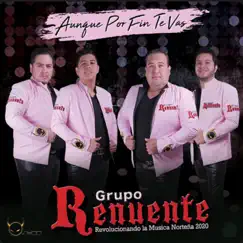 Aunque Por Fin Te Vas by Grupo Renuente album reviews, ratings, credits