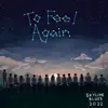 To Feel Again - EP album lyrics, reviews, download