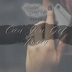 Can You Get Away - Single by Bullet Load Up & Nueve album reviews, ratings, credits