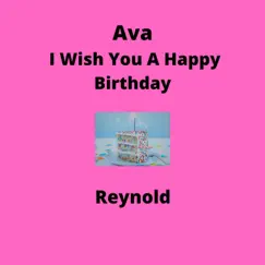 Ava I Wish You a Happy Birthday - Single by Reynold Akison album reviews, ratings, credits