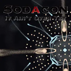 It Ain't over Yet - Single by Sodacon album reviews, ratings, credits