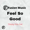 Feel So Good (feat. Chris Scott) - Single album lyrics, reviews, download